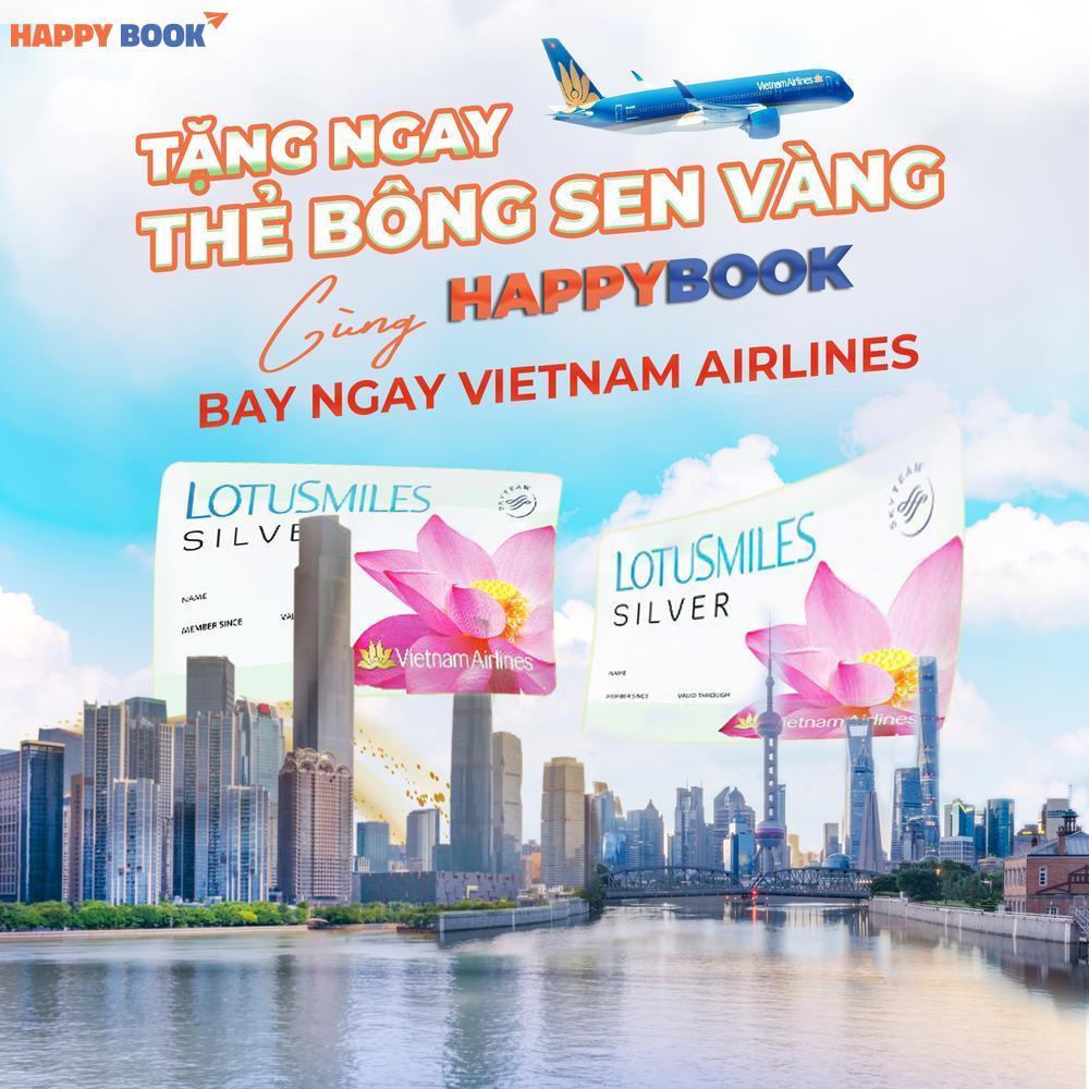 Sở Hữu Thẻ Bông Sen Vàng Hạng Bạc Cùng HappyBook Travel – Đặc Quyền Bay Không Giới Hạn