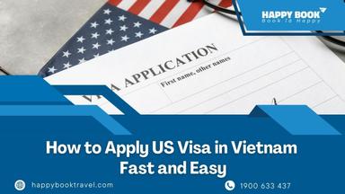 How To Apply US Visa In Vietnam Fast And Easy With HappyBook Travel