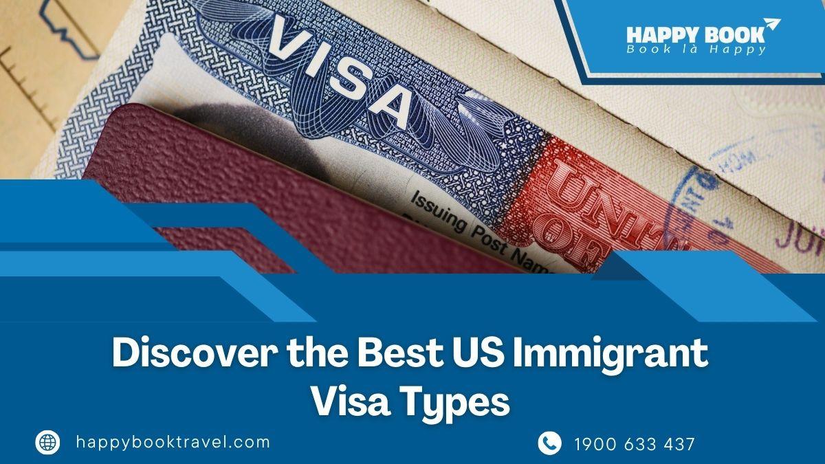 Khám phá các loại visa nhập cư Mỹ tốt nhất với HappyBook Travel